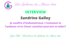 Sandrine Galley accompagne les femmes souffrant d'endométriose à accueillir la douleur et à en intégrer le sens pour soi grâce au tambour et au chant canalisé