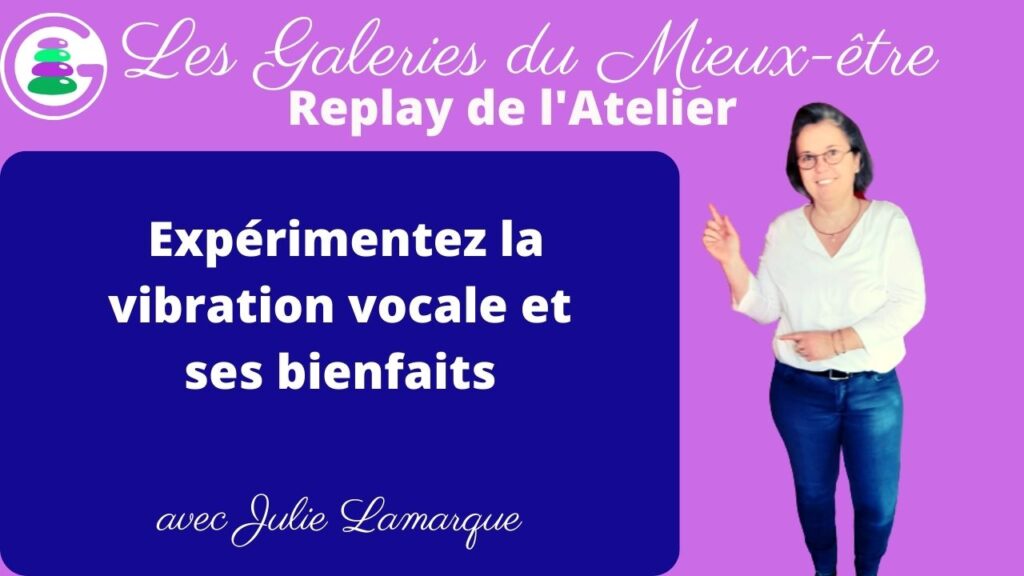 Julie Lamarque nous fait expérimenter la vibration vocale