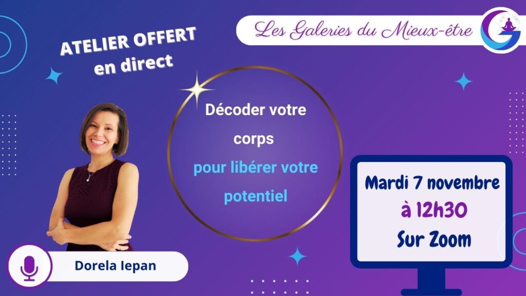 Les Galeries du Mieux-être et Dorela Iepan vous convient à une session en direct inédite et GRATUITE : « Décoder votre corps pour libérer votre potentiel.' Testez le Body Code