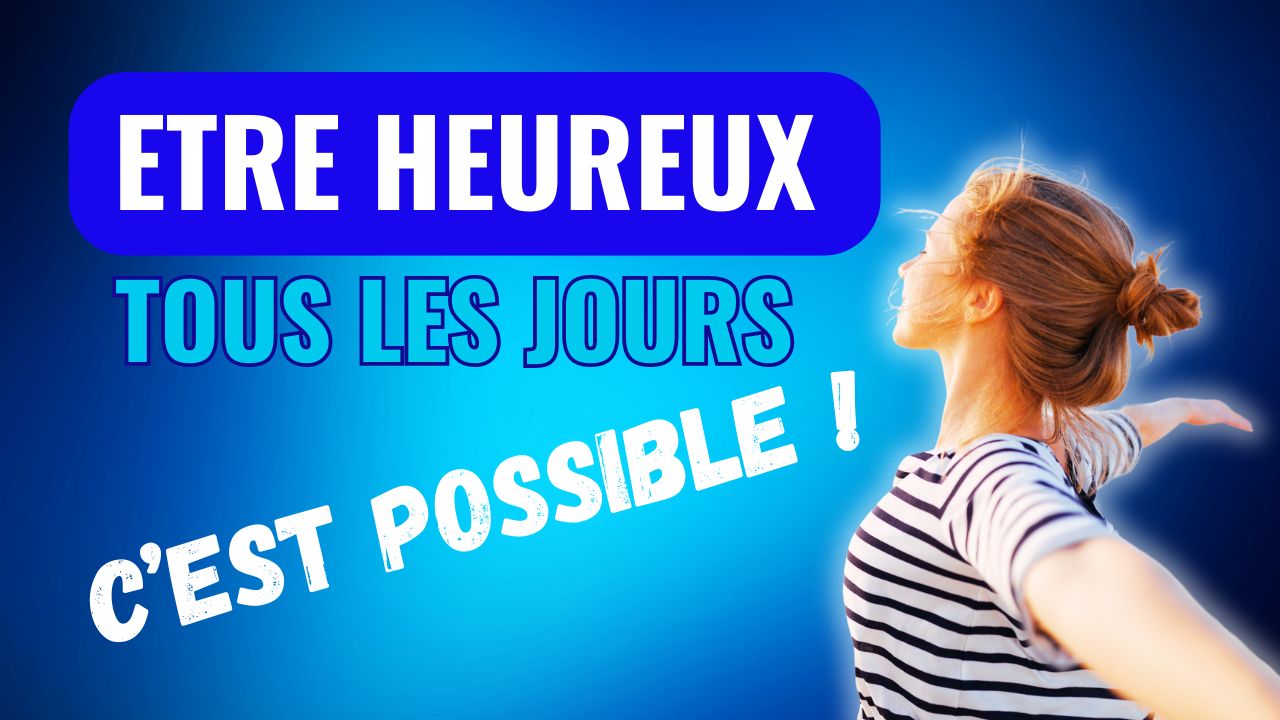 Etre heureux tous les jours !